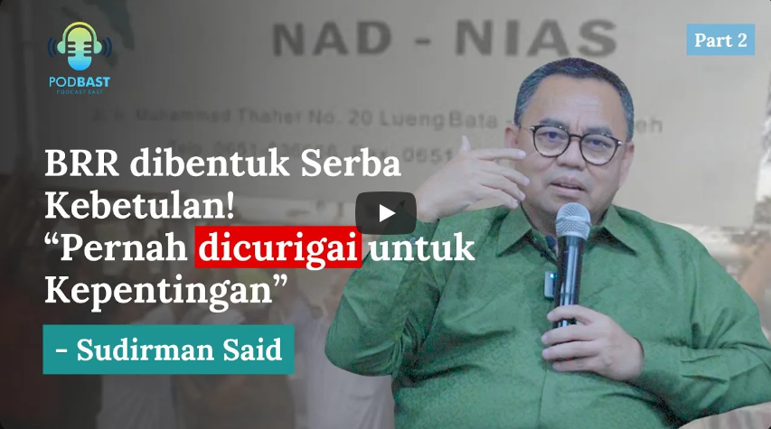 PODBAST | Fakta Sejarah Terbentuknya BRR NAD-Nias - Sudirman Said #Part2